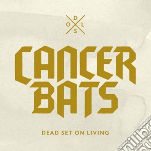 Cancer Bats - Dead Set On Living cd musicale di Cancer Bats