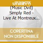 (Music Dvd) Simply Red - Live At Montreux 2003 cd musicale