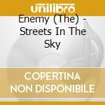 Enemy (The) - Streets In The Sky cd musicale di Enemy