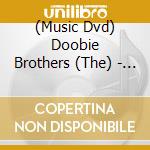 (Music Dvd) Doobie Brothers (The) - Let The Music Play - The Story Of The Doobie Brothers cd musicale