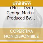 (Music Dvd) George Martin - Produced By George Martin (Ntsc) cd