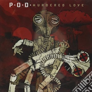 P.O.D. [Payable On Death] - Murdered Love cd musicale di P.O.D. [Payable On Death]