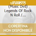 (Music Dvd) Legends Of Rock N Roll / Various cd