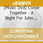 (Music Dvd) Come Together - A Night For John Lennon's Words & Music / Various cd