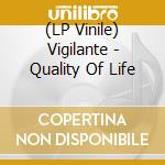 (LP Vinile) Vigilante - Quality Of Life vinile