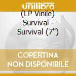 (LP Vinile) Survival - Survival (7'') vinile