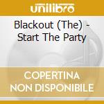 Blackout (The) - Start The Party cd musicale di Blackout (The)