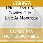 (Music Dvd) Neil Cowley Trio - Live At Montreux cd