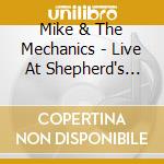 Mike & The Mechanics - Live At Shepherd's Bush cd