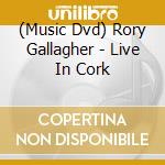 (Music Dvd) Rory Gallagher - Live In Cork cd