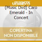 (Music Dvd) Caro Emerald - In Concert cd musicale