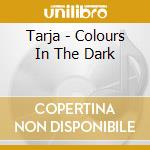 Tarja - Colours In The Dark cd