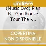 (Music Dvd) Plan B - Grindhouse Tour The - Live At The O2 cd