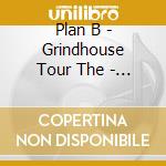 Plan B - Grindhouse Tour The - Live At The O2 cd