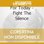 For Today - Fight The Silence cd