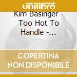 Kim Basinger - Too Hot To Handle - Original Film Soundtrack cd musicale di Kim Basinger