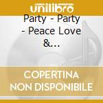 Party - Party - Peace Love & Understanding - [Cd cd