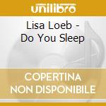Lisa Loeb - Do You Sleep cd musicale di Lisa Loeb