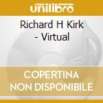 Richard H Kirk - Virtual cd