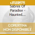 Sabres Of Paradise - Haunted Dancehall cd musicale di SABRES OF PARADISE