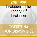 Evolution - The Theory Of Evolution cd musicale di EVOLUTION