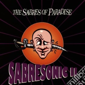 Sabres Of Paradise (The) - Sabresonic ll cd musicale di SABRES OF PARADISE