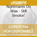 Nightmares On Wax - Still Smokin' cd