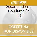 Squarepusher - Go Plastic (2 Lp) cd musicale di Squarepusher