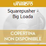 Squarepusher - Big Loada cd musicale di SQUAREPUSHER