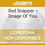 Red Snapper - Image Of You cd musicale
