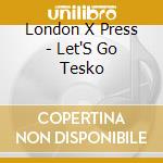 London X Press - Let'S Go Tesko cd