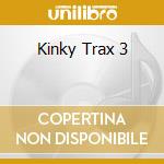 Kinky Trax 3 cd