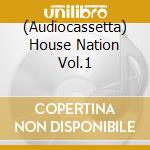 (Audiocassetta) House Nation Vol.1 cd