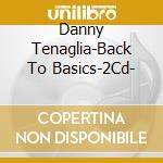 Danny Tenaglia-Back To Basics-2Cd- cd