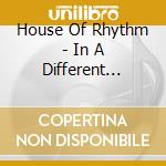 House Of Rhythm - In A Different Style cd