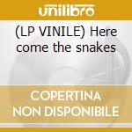 (LP VINILE) Here come the snakes cd