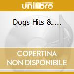 Dogs Hits &.... cd