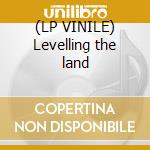 (LP VINILE) Levelling the land cd