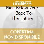 Nine Below Zero - Back To The Future cd