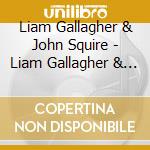 Liam Gallagher & John Squire - Liam Gallagher & John Squire cd
