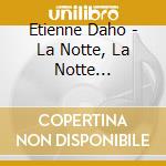 Etienne Daho - La Notte, La Notte (Remastered) (Ed Std) cd