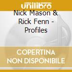 Nick Mason & Rick Fenn - Profiles cd
