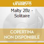 Malty 2Bz - Solitaire cd