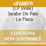 (LP Vinile) Jarabe De Palo - La Flaca vinile