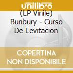 (LP Vinile) Bunbury - Curso De Levitacion vinile