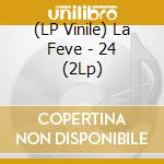 (LP Vinile) La Feve - 24 (2Lp) vinile
