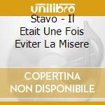 Stavo - Il Etait Une Fois Eviter La Misere cd