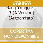 Bang Yongguk - 3 (A Version) (Autografato) cd