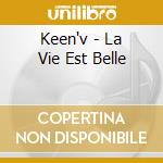 Keen'v - La Vie Est Belle cd