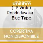 (LP Vinile) Rondodasosa - Blue Tape vinile